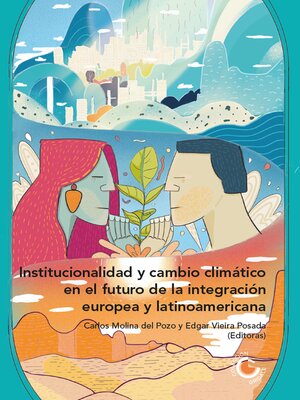 cover image of Institucionalidad y cambio climático en el futuro de la integración europea y latinoamericana